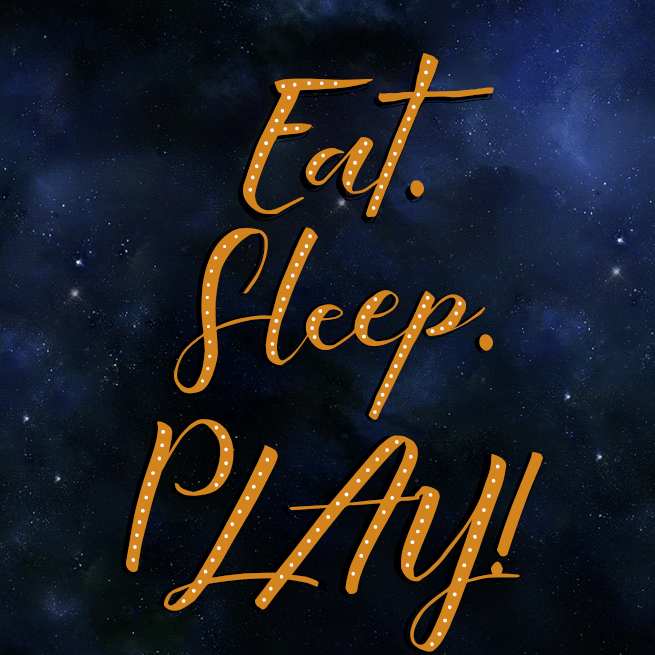 Eat. Sleep. Play!